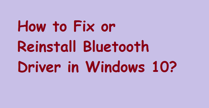 how to reinstall bluetooth driver windows 10