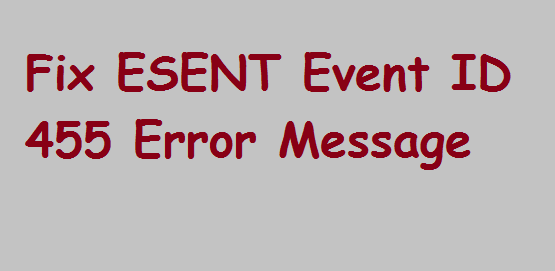 ESENT Event ID 455 Error