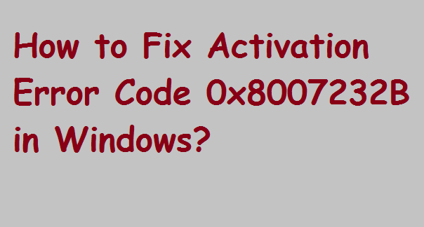 Activation Error Code 0x8007232B