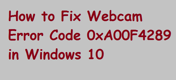 Webcam Error Code 0xA00F4289