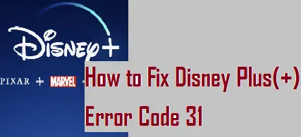 How to Fix Disney Plus(+) Error Code 31