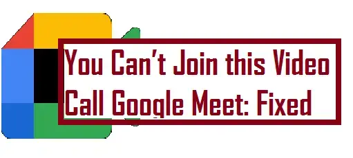 You Can T Join This Video Call On Google Meet Here Is The Solution