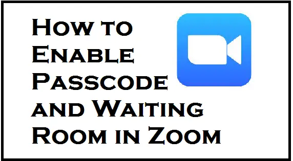 How to Enable Passcode and Waiting Room in Zoom