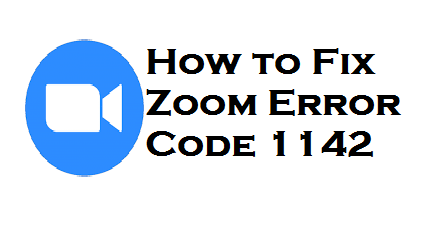 How to Fix Zoom Error Code 1142