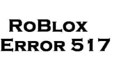 How to Fix Roblox Error Code 517