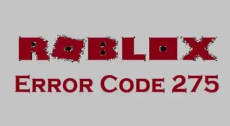 How To Fix Roblox Error Code 275 In Simple Ways - fixing roblox problems