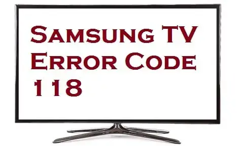 Samsung Tv Error Code 118 How To Fix Techtipsnow