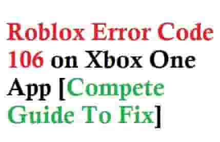 How to fix Roblox-Error-Code-106-on-Xbox-One-App