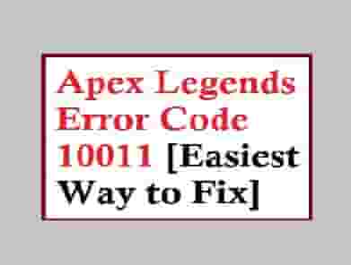 How to fix Apex Legends Error Code 10011