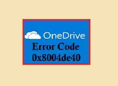 OneDrive Error Code 0x8004de40