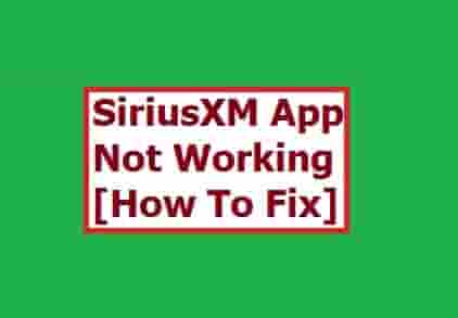 SiriusXM App Not Working