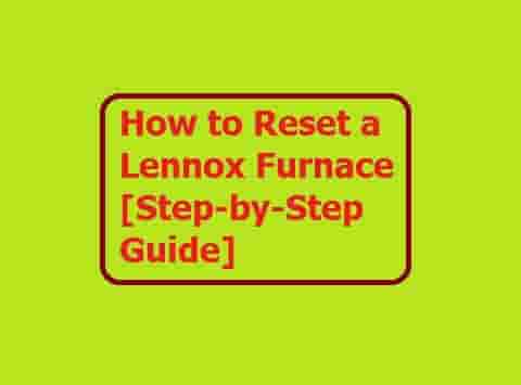 How to Reset a Lennox Furnace