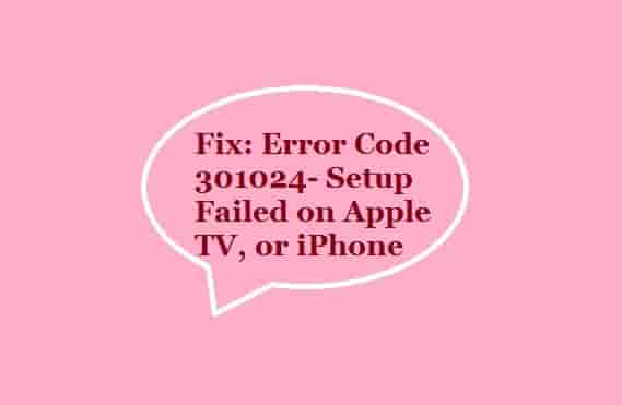 Error Code 301024 on Apple TV or iPhone