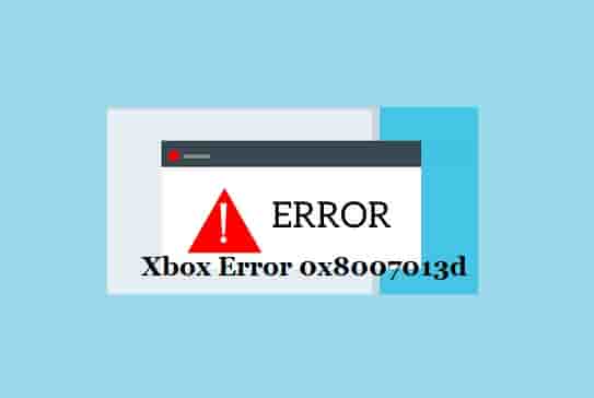 Xbox Error Code 0x8007013d