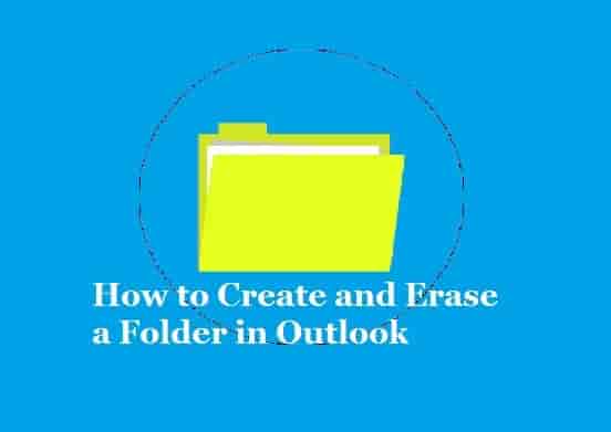 How to Create and Erase a Folder for Outlook – For Desktop App and Web