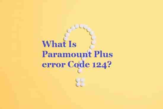 Paramount Plus error Code 124 what is