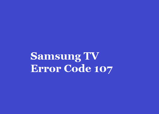 3-quick-ways-to-fix-samsung-tv-error-code-107-2022