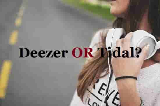 Deezer vs Tidal which one is better