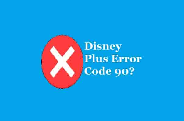 Disney Plus Error 90
