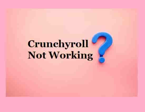 Crunchyroll Not Working Fixed
