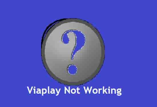 Viaplay Not Working