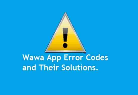 Wawa App Error Codes and Their Solutions