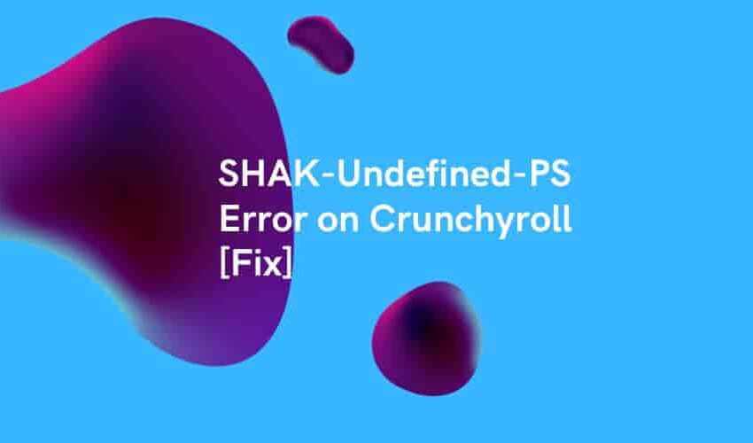 Fix SHAK-Undefined-PS Error on Crunchyroll