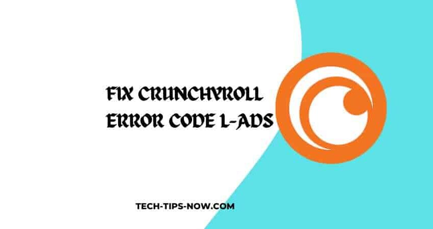 Fix Crunchyroll Error Code L-Ads
