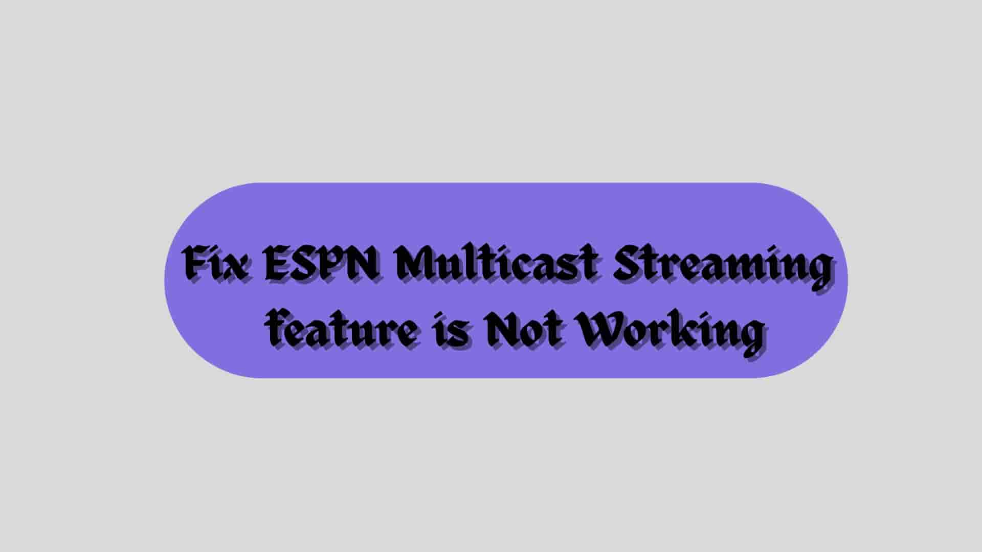 ESPN Multicast Streaming feature is not working on Xbox and Apple TV: Fix
