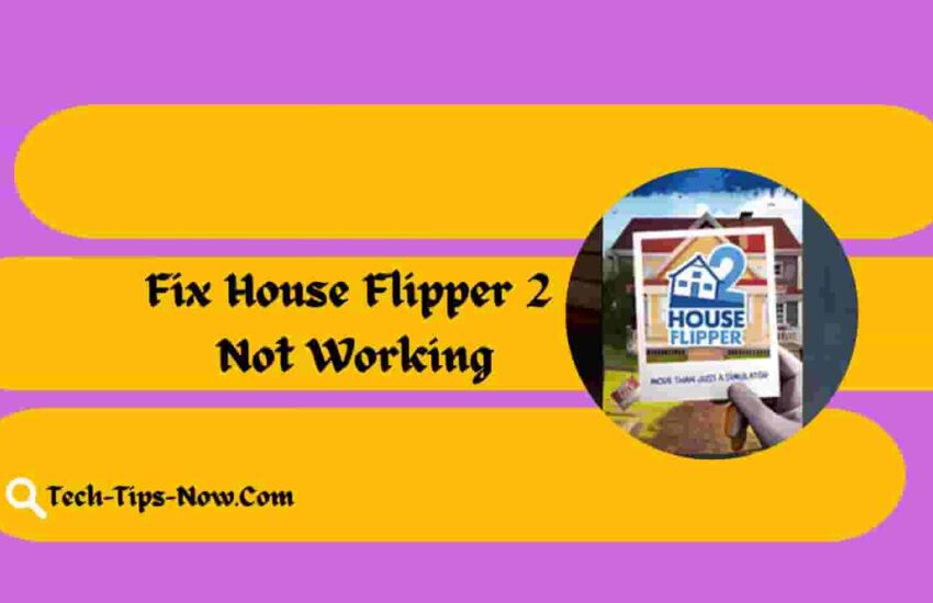 Fix House Flipper 2 Not Working