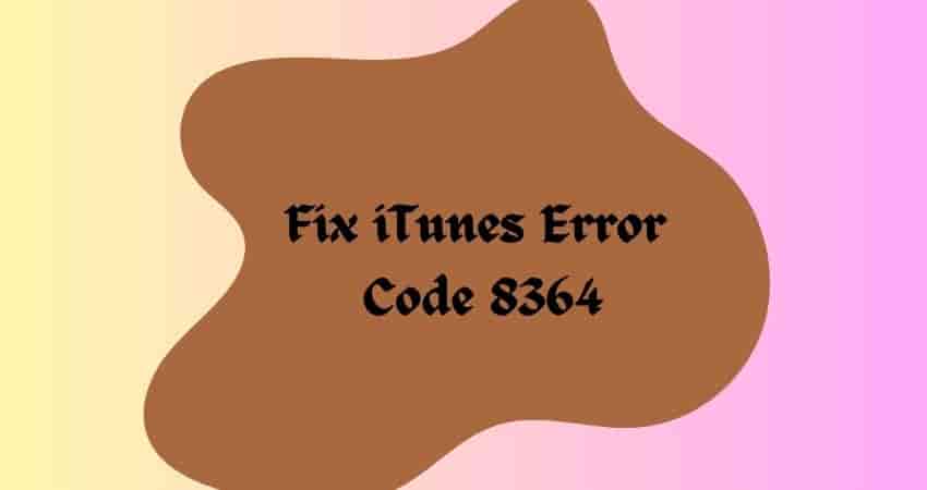 iTunes Error Code 8364 [Why Does It Appear, and How to Fix It]