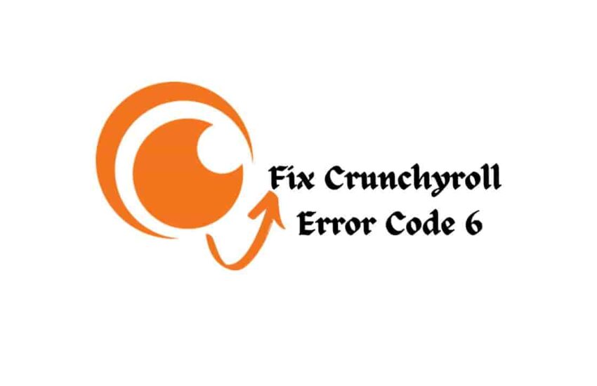 Fix Crunchyroll Error Code 6