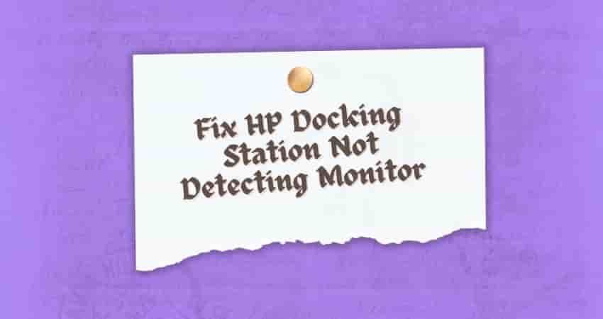 hp-docking-station-not-detecting-monitor-how-to-fix-it-2024