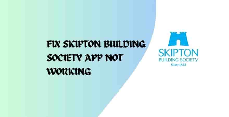 Fix Skipton Building Society App Not Working