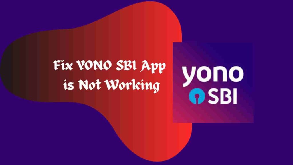 Fix YONO SBI App is Not Working