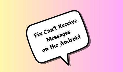 Can’t receive messages on the Android - Let’s fix it in minutes