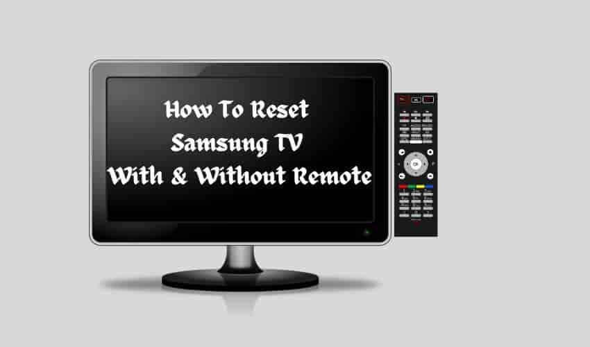 how-to-reset-samsung-tv-with-without-remote-detailed-guide