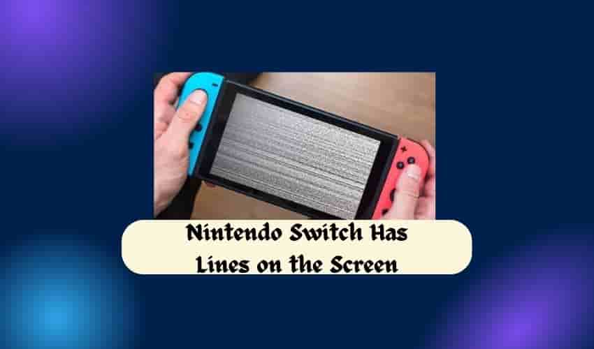 Nintendo Switch Has Lines On The Screen Here’s What To Do