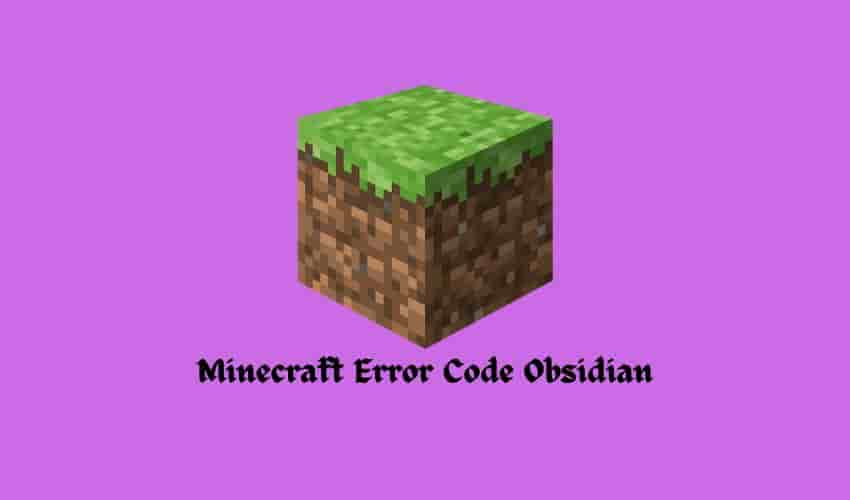 Minecraft Error Code Obsidian - Fix It In Minutes