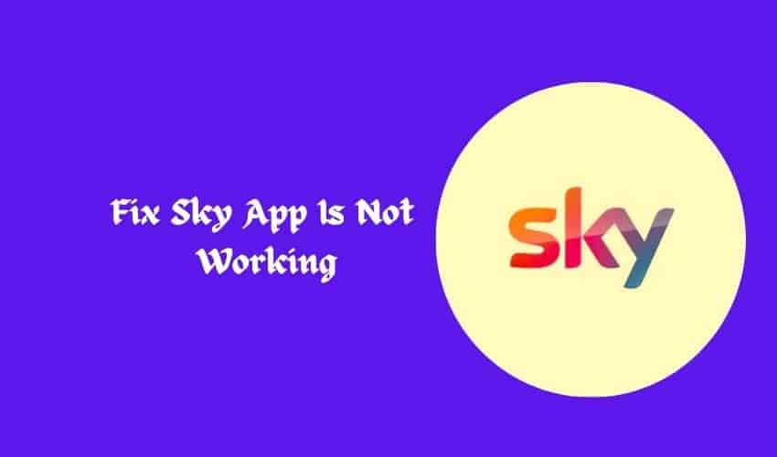 Sky App Is Not Working Fix It In Minutes Sky App Is Not Working Fix It In Minutes