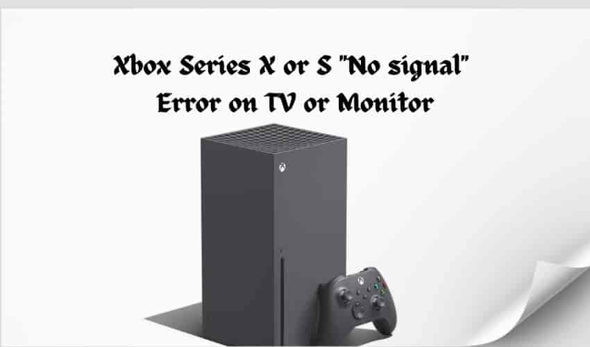 Fix Xbox Series X or S "No signal" Error on TV or Monitor