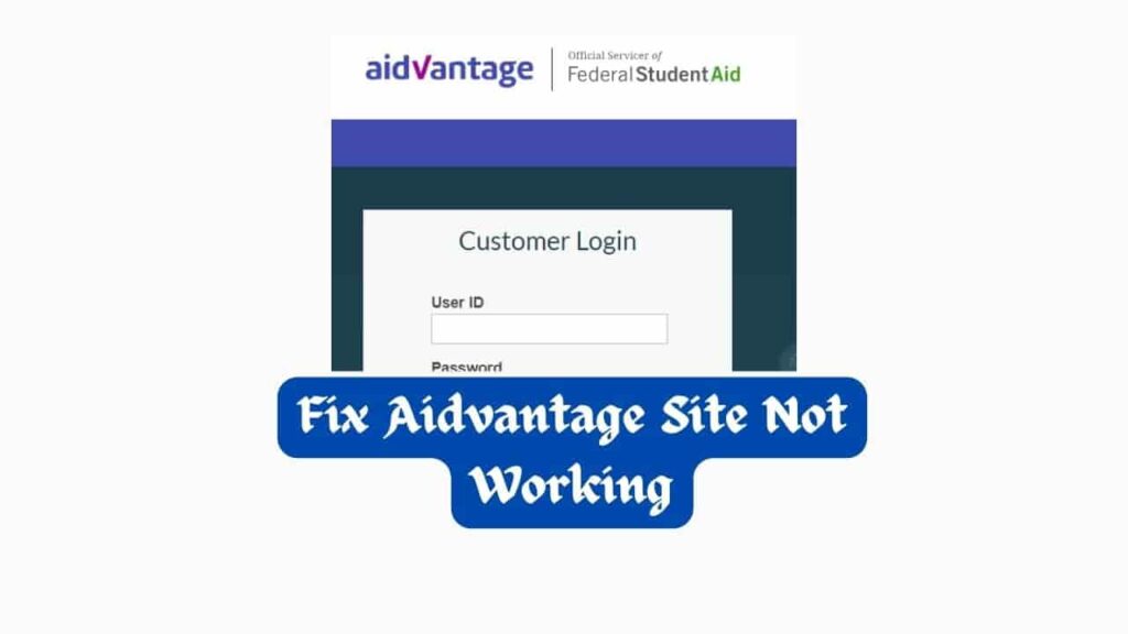 Aidvantage Site Not Working