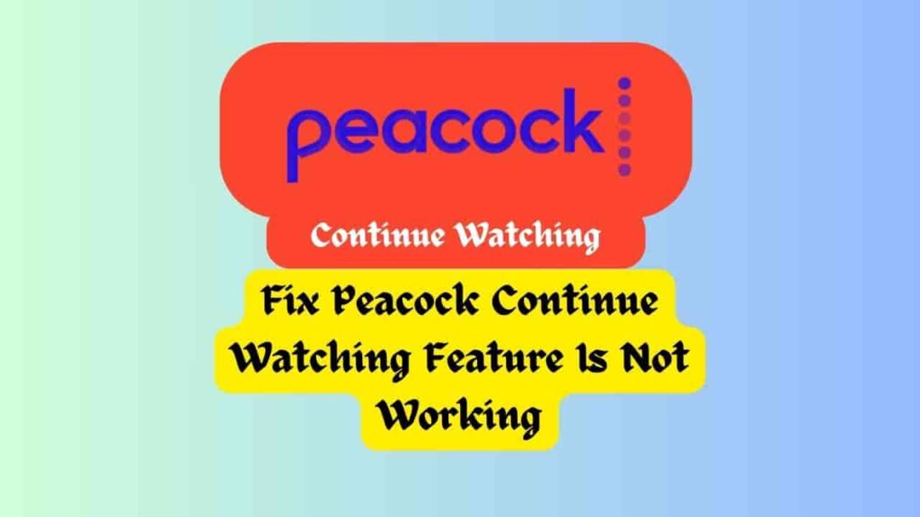 Fix Peacock Continue Watching Feature Is Not Working