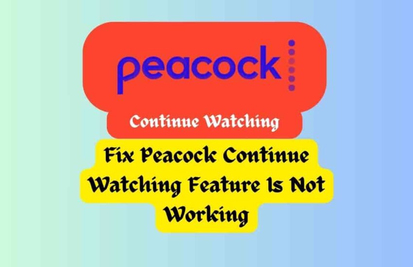 Peacock Continue Watching Feature Is Not Working