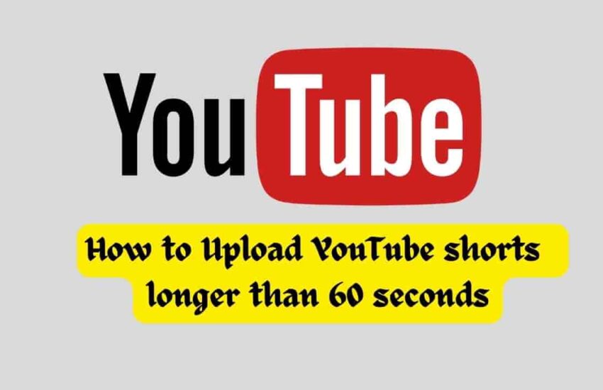How to Upload YouTube shorts longer than 60 seconds