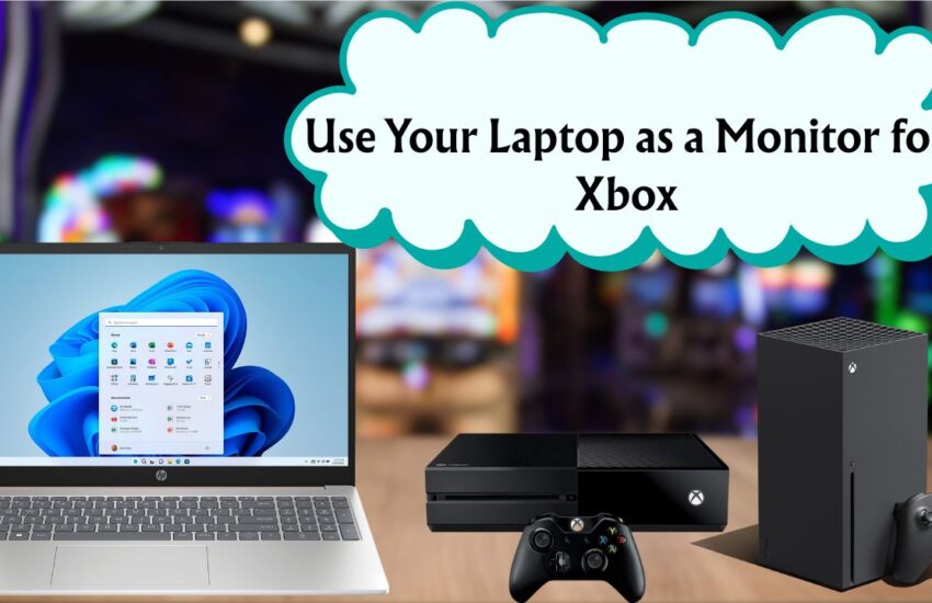 Use Your Laptop as a Monitor for Xbox