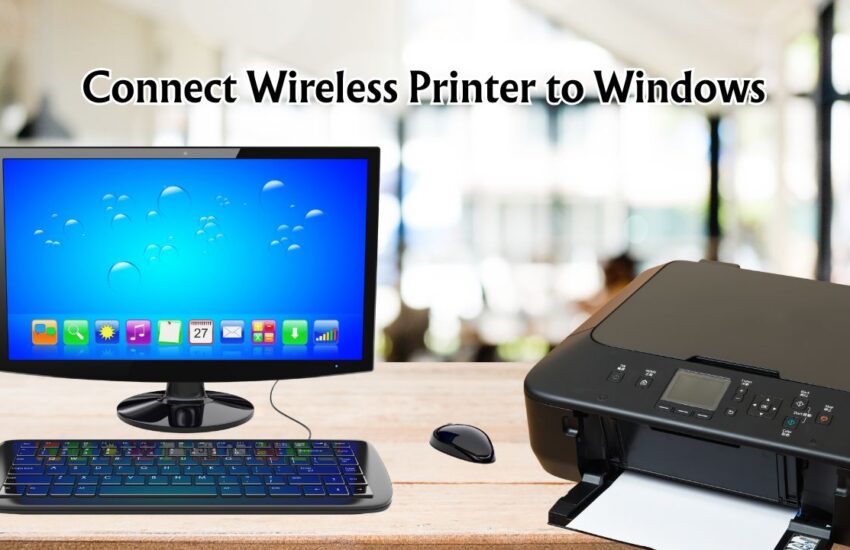 Connect Wireless Printer to Windows 11 or Windows 10