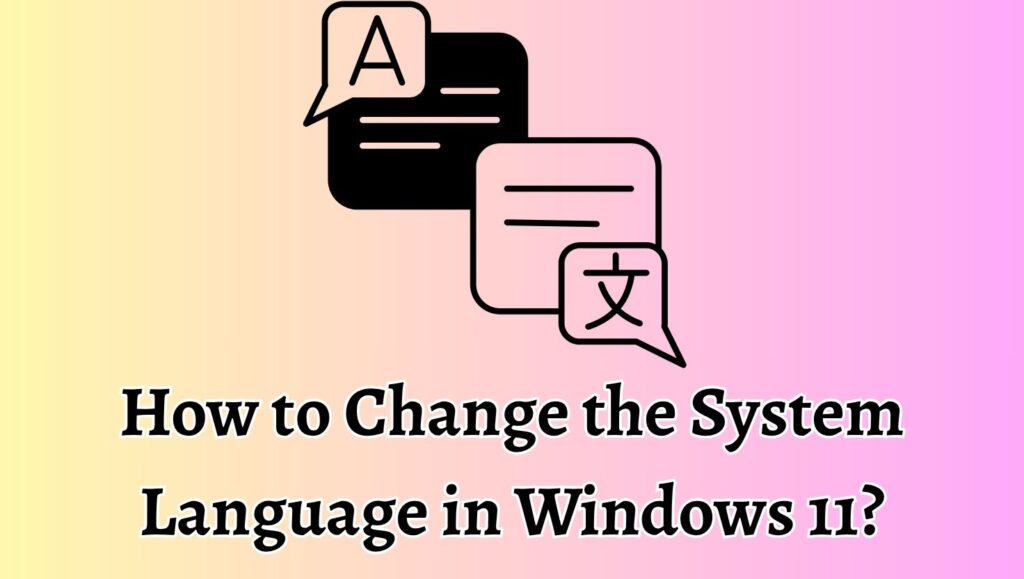 How to Change the System Language in Windows 11