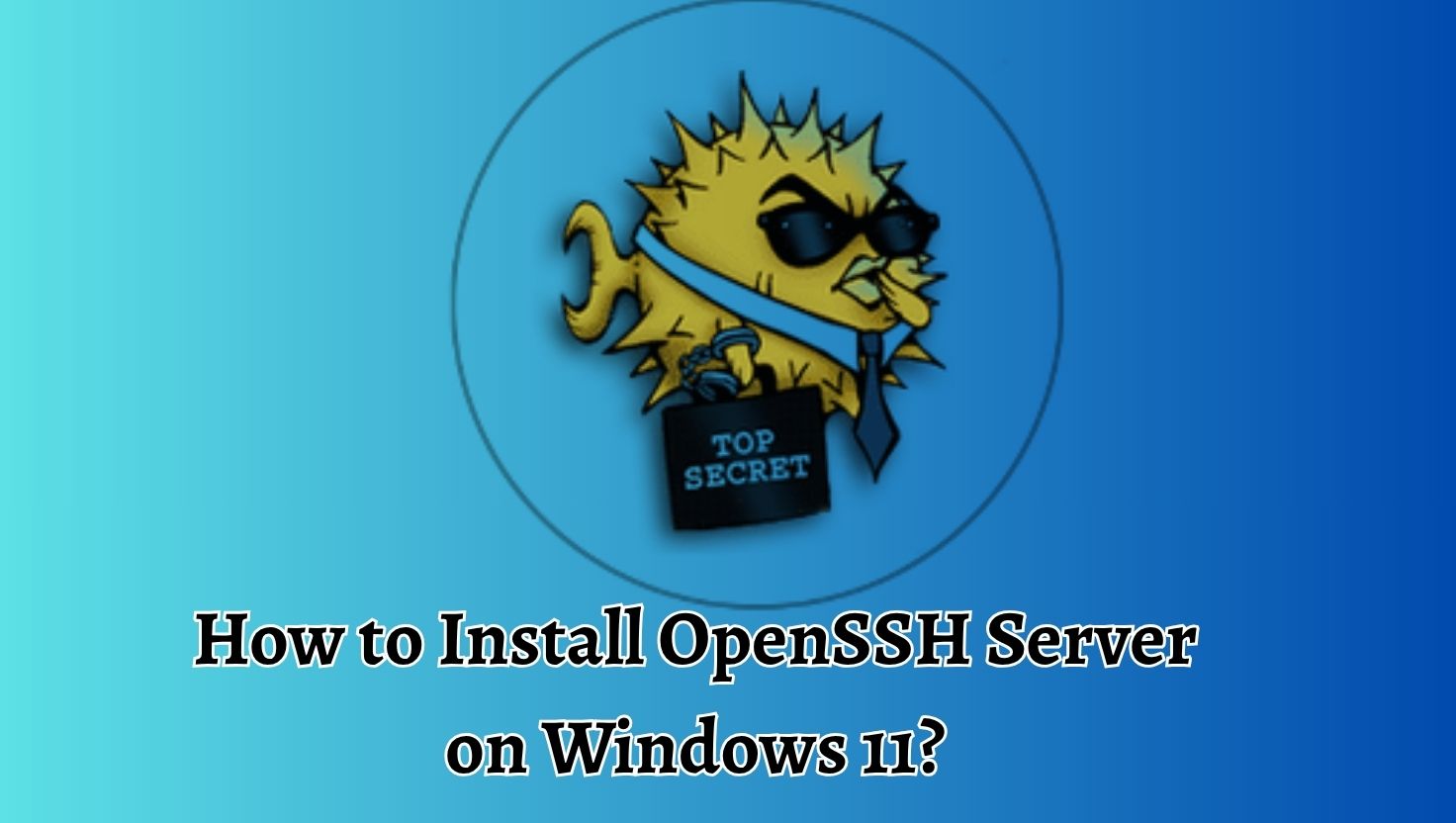 How to Install OpenSSH Server on Windows 11?