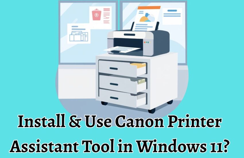 Install & Use Canon Printer Assistant Tool in Windows 11